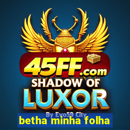 betha minha folha